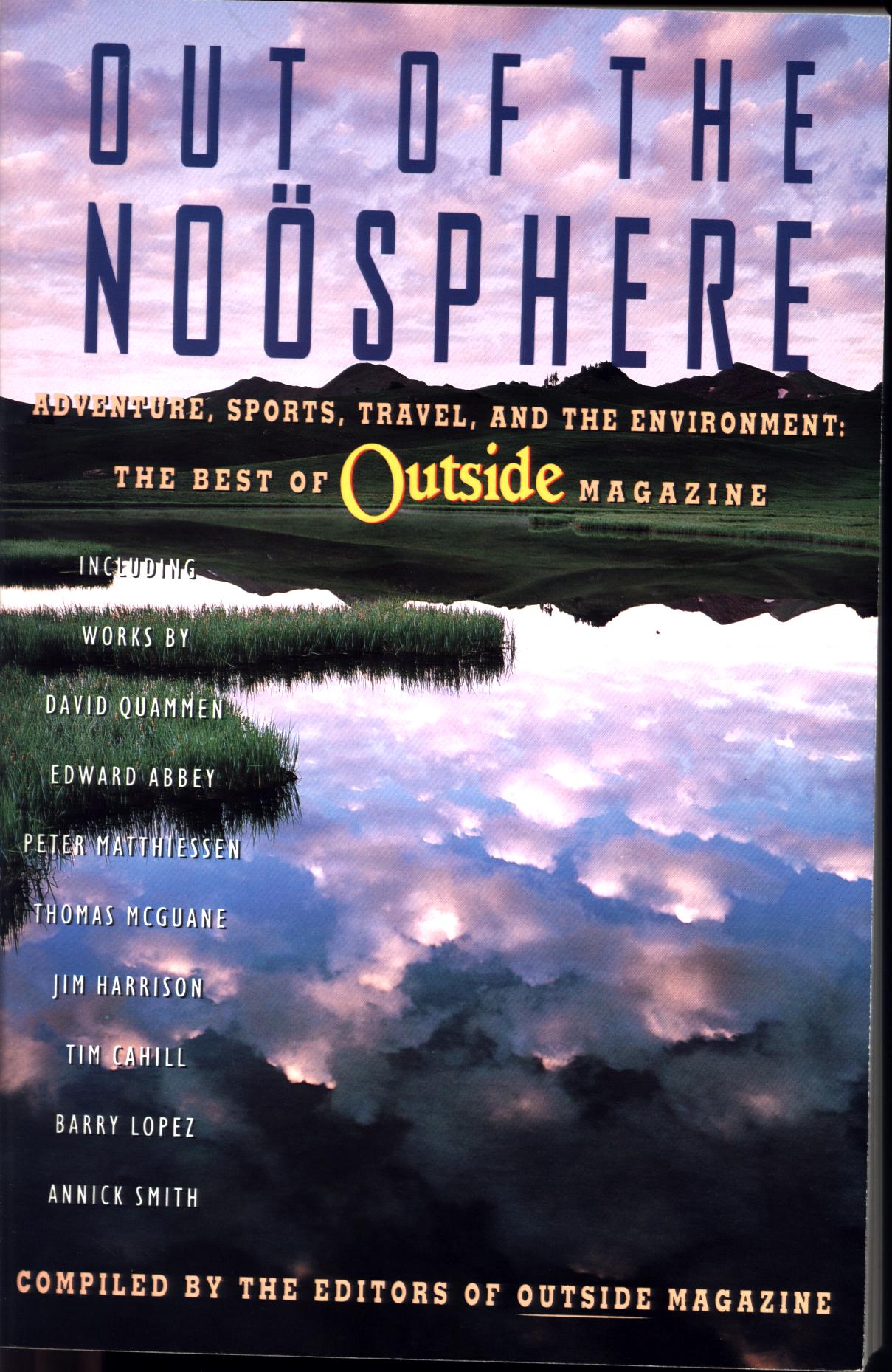 OUT OF THE NOOSPHERE: adventure, sports, travel, and the environment--the best of Outside Magazine. 